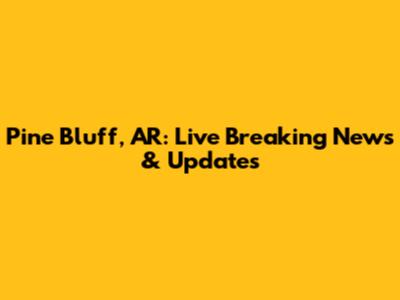 Pine Bluff, AR: Live Breaking News & Updates