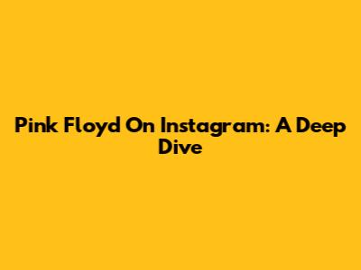 Pink Floyd On Instagram: A Deep Dive