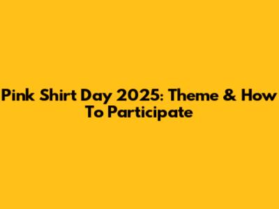 Pink Shirt Day 2025: Theme & How To Participate