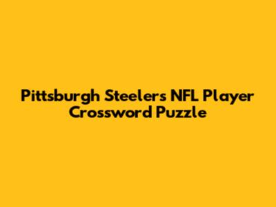 Pittsburgh Steelers NFL Player Crossword Puzzle