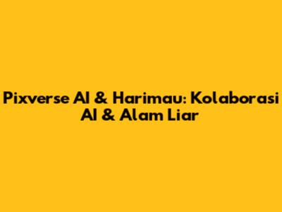 Pixverse AI & Harimau: Kolaborasi AI & Alam Liar