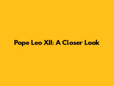 Pope Leo XII: A Closer Look
