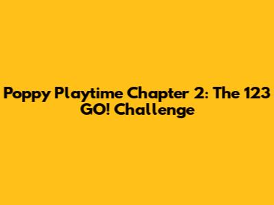 Poppy Playtime Chapter 2: The 123 GO! Challenge