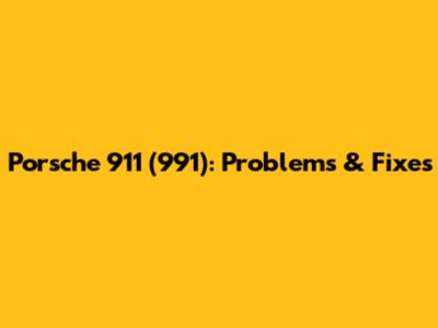 Porsche 911 (991): Problems & Fixes