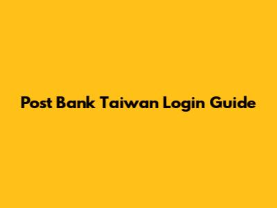 Post Bank Taiwan Login Guide