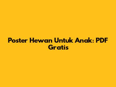 Poster Hewan Untuk Anak: PDF Gratis