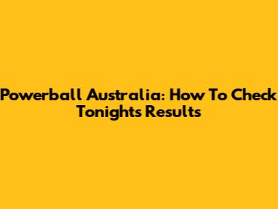Powerball Australia: How To Check Tonight's Results