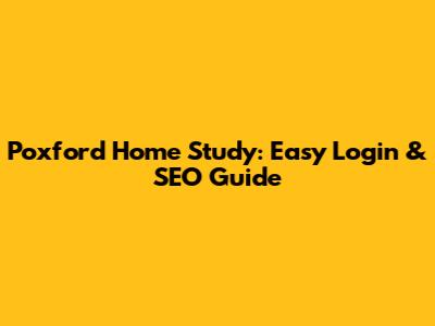 Poxford Home Study: Easy Login & SEO Guide