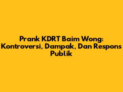 Prank KDRT Baim Wong: Kontroversi, Dampak, Dan Respons Publik