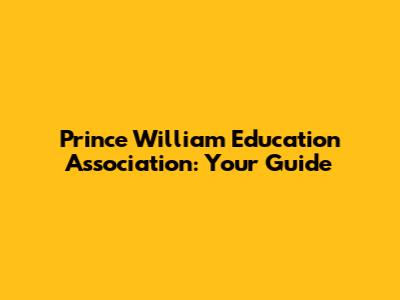 Prince William Education Association: Your Guide