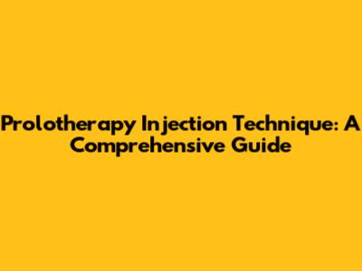 Prolotherapy Injection Technique: A Comprehensive Guide