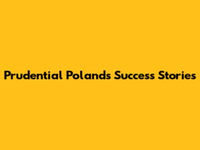 Prudential Poland's Success Stories