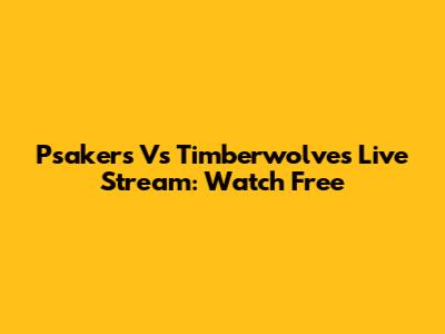 Psakers Vs Timberwolves Live Stream: Watch Free