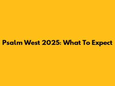 Psalm West 2025: What To Expect