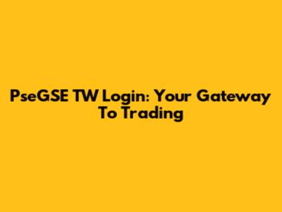 PseGSE TW Login: Your Gateway To Trading
