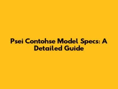 Psei Contohse Model Specs: A Detailed Guide