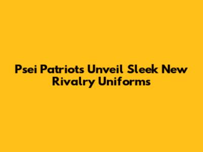 Psei Patriots Unveil Sleek New Rivalry Uniforms