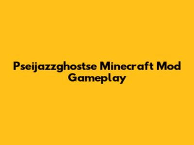 Pseijazzghostse Minecraft Mod Gameplay