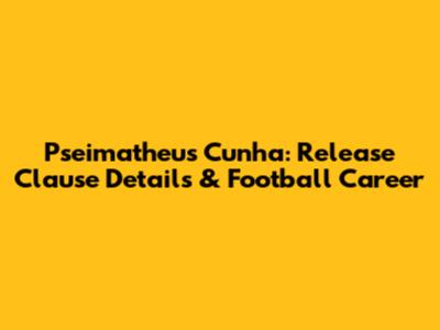 Pseimatheus Cunha: Release Clause Details & Football Career