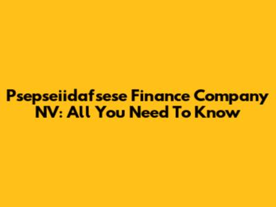 Psepseiidafsese Finance Company NV: All You Need To Know