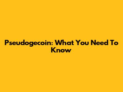 Pseudogecoin: What You Need To Know