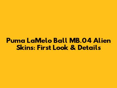 Puma LaMelo Ball MB.04 Alien Skins: First Look & Details