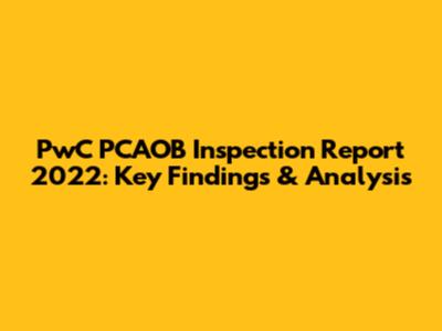 PwC PCAOB Inspection Report 2022: Key Findings & Analysis