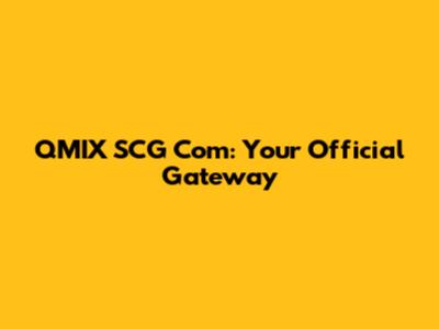 QMIX SCG Com: Your Official Gateway