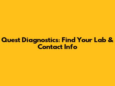 Quest Diagnostics: Find Your Lab & Contact Info
