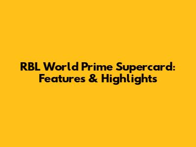 RBL World Prime Supercard: Features & Highlights