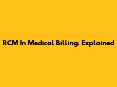 RCM In Medical Billing: Explained
