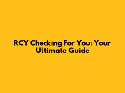 RCY Checking For You: Your Ultimate Guide