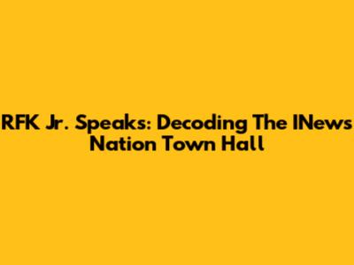 RFK Jr. Speaks: Decoding The INews Nation Town Hall