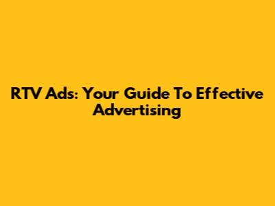 RTV Ads: Your Guide To Effective Advertising