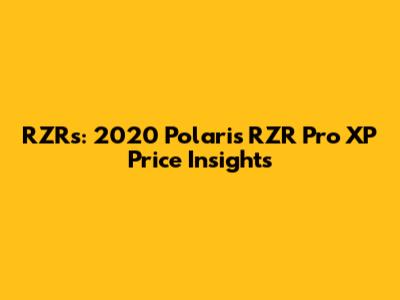 RZRs: 2020 Polaris RZR Pro XP Price Insights