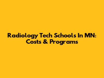 Radiology Tech Schools In MN: Costs & Programs
