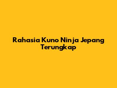 Rahasia Kuno Ninja Jepang Terungkap