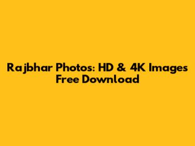 Rajbhar Photos: HD & 4K Images Free Download