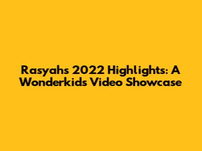 Rasyah's 2022 Highlights: A Wonderkid's Video Showcase