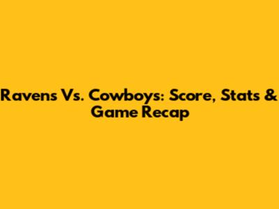 Ravens Vs. Cowboys: Score, Stats & Game Recap