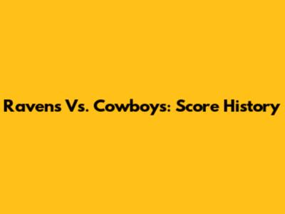 Ravens Vs. Cowboys: Score History