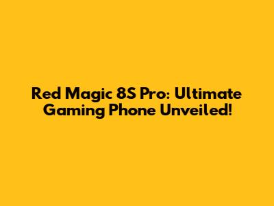 Red Magic 8S Pro: Ultimate Gaming Phone Unveiled!