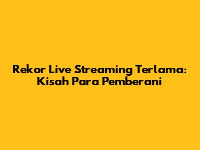 Rekor Live Streaming Terlama: Kisah Para Pemberani