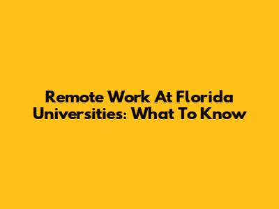 Remote Work At Florida Universities: What To Know