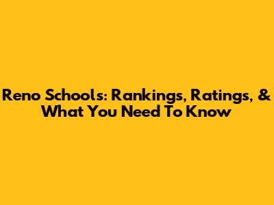 Reno Schools: Rankings, Ratings, & What You Need To Know