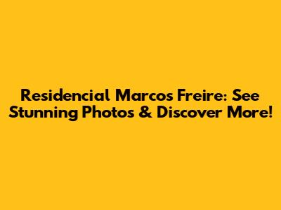 Residencial Marcos Freire: See Stunning Photos & Discover More!