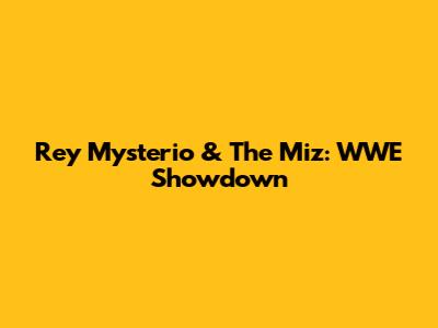 Rey Mysterio & The Miz: WWE Showdown