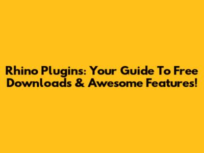 Rhino Plugins: Your Guide To Free Downloads & Awesome Features!