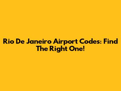 Rio De Janeiro Airport Codes: Find The Right One!