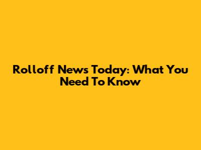 Rolloff News Today: What You Need To Know